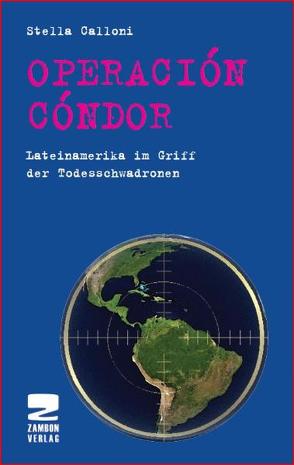 Operation Condor von Calloni,  Stella