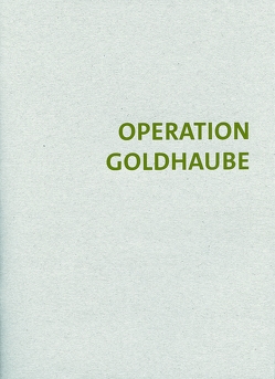 Operation Goldhaube von Laub,  Peter