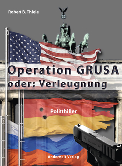 Operation GRUSA von Thiele,  Robert B.