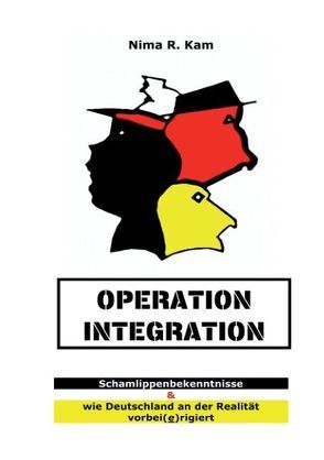 Operation Integration von Kam,  Nima R.