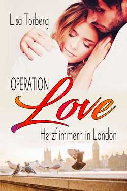 Operation Love: Herzflimmern in London von Torberg,  Lisa