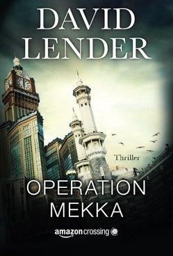 Operation Mekka von Lender,  David, Schwantke,  Magali