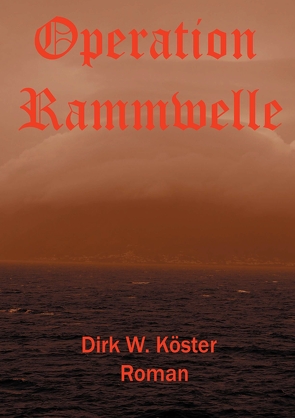 Operation Rammwelle von Köster,  Dirk