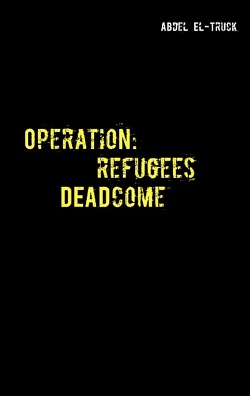 Operation: Refugees DEADcome von El-Truck,  Abdel