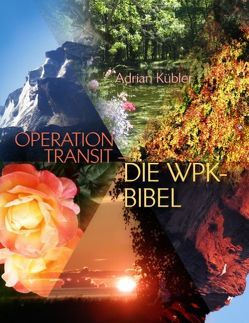 OPERATION TRANSIT – DIE WPK-BIBEL von Kübler,  Adrian