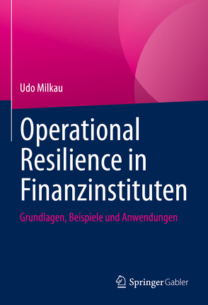 Operational Resilience in Finanzinstituten von Milkau,  Udo