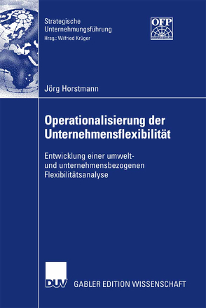 Operationalisierung der Unternehmensflexibilität von Horstmann,  Jörg, Krüger,  Prof. Dr. Wilfried