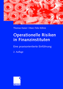 Operationelle Risiken in Finanzinstituten von Kaiser,  Thomas, Köhne,  Marc Felix