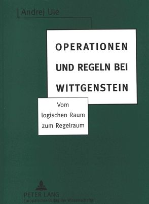 Operationen und Regeln bei Wittgenstein von Ule,  Andrej