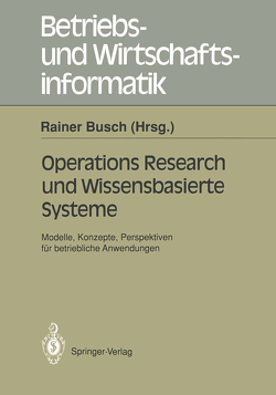 Operations Research und Wissenbasierte Systeme von Busch,  Rainer
