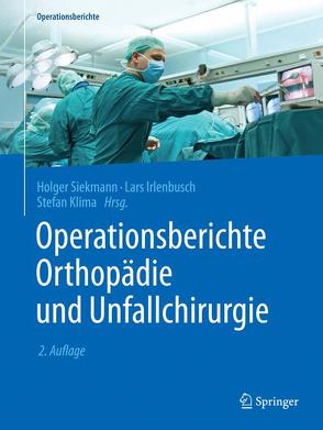 Operationsberichte Orthopädie und Unfallchirurgie von Irlenbusch,  Lars, Klima,  Stefan, Siekmann,  Holger