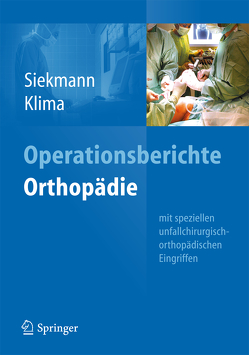 Operationsberichte Orthopädie von Klima,  Stefan, Siekmann,  Holger