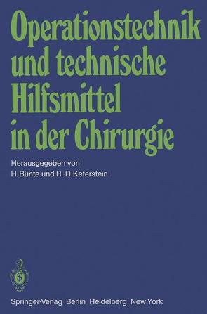 Operationstechnik und technische Hilfsmittel in der Chirurgie von Bünte,  H., Keferstein,  R.D.