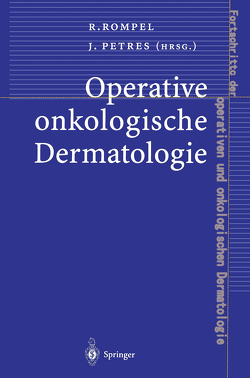 Operative onkologische Dermatologie von Petres,  Johannes, Rompel,  Rainer