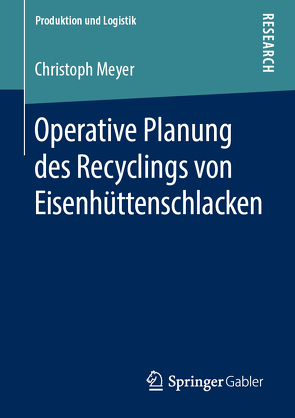 Operative Planung des Recyclings von Eisenhüttenschlacken von Meyer,  Christoph