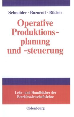 Operative Produktionsplanung und -steuerung von Buzacott,  John A., Rücker,  Thomas, Schneider,  Herfried M.