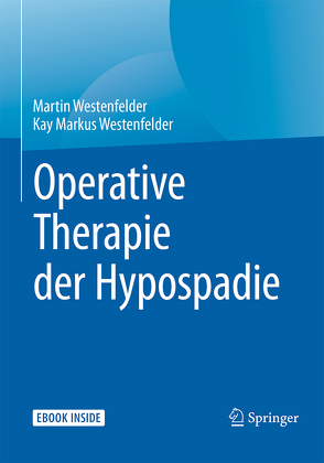 Operative Therapie der Hypospadie von Westenfelder,  Kay Markus, Westenfelder,  Martin