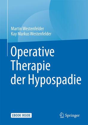 Operative Therapie der Hypospadie von Westenfelder,  Kay Markus, Westenfelder,  Martin
