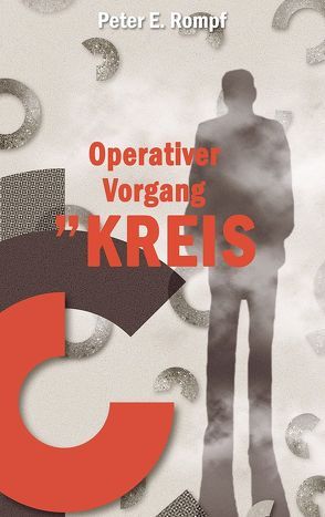 Operativer Vorgang »Kreis« von Rompf,  Peter E.