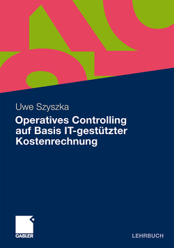 Operatives Controlling auf Basis IT-gestützter Kostenrechnung von Szyszka,  Uwe