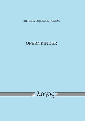 Opernkinder von Schlegel-Hoehne,  Theresia