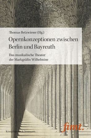 Opernkonzeptionen zwischen Berlin und Bayreuth von Betzwieser,  Thomas