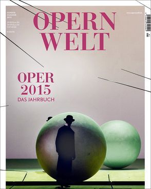 Opernwelt – Das Jahrbuch 2015 von Der Theaterverlag