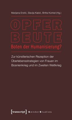 Opfer – Beute – Boten der Humanisierung? von Erstic,  Marijana, Kabic,  Slavija, Künkel,  Britta