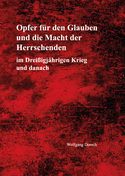 Opfer für den Glauben und die Macht der Herrschenden von Dorsch,  Wolfgang