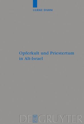 Opferkult und Priestertum in Alt-Israel von Dahm,  Ulrike
