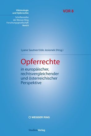 Opferrechte in europäischer, rechtsvergleichender und österreichischer Perspektive von Jesionek,  Udo, Sautner,  Lyane