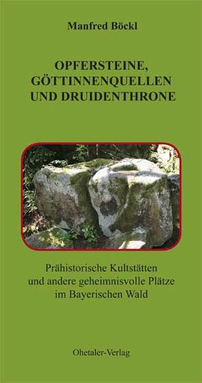 Opfersteine, Göttinnenquellen und Druidenthrone von Böckl ,  Manfred