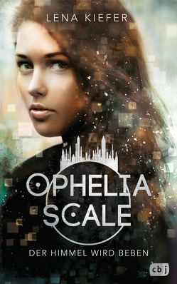 Ophelia Scale – Der Himmel wird beben von Kiefer,  Lena