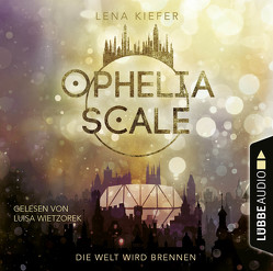 Ophelia Scale – Die Welt wird brennen von Kiefer,  Lena, Wietzorek,  Luisa