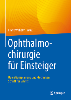 Ophthalmochirurgie für Einsteiger von Wilhelm,  Frank