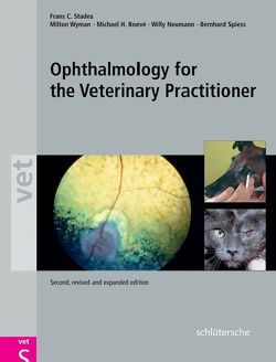 Ophthalmology for the Veterinary Practitioner von Boevé,  Michael, Neumann,  Willy, Spiess,  Dr. Bernhard M., Stades,  Frans C, Wyman,  Milton