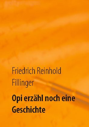Opi erzähl noch eine Geschichte von Fillinger,  Friedrich Reinhold