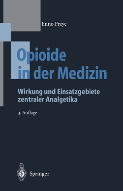 Opioide in der Medizin von Freye,  Enno