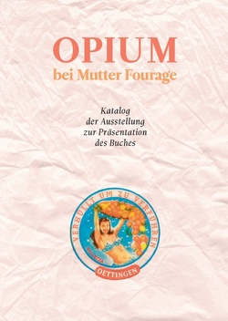 Opium bei Mutter Fourage von Oettingen,  Dirik von