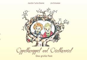 Oppelkanoppel und Oiselkanoisel von Fuchs-Charrier,  Joachim, Schweizer,  Ute