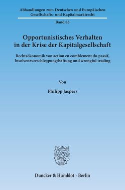 Opportunistisches Verhalten in der Krise der Kapitalgesellschaft. von Jaspers,  Philipp