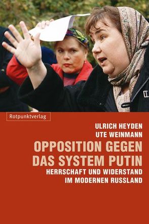 Opposition gegen das System Putin von Heyden,  Ulrich, Weinmann,  Ute
