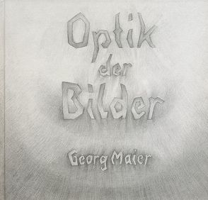 Optik der Bilder von Maier,  Georg