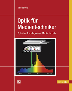 Optik für Medientechniker von Leute,  Ulrich