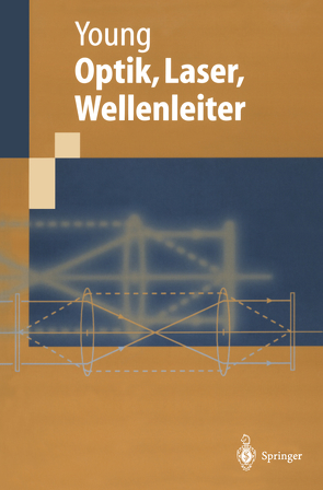 Optik, Laser, Wellenleiter von Fleck,  B., Kießling,  A., Kowarschik,  R., Rehn,  H., Wenke,  L., Young,  Matt