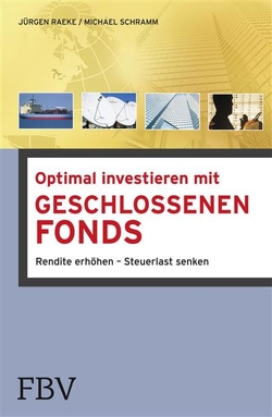 Optimal investieren mit Geschlossenen Fonds von Raeke,  Jürgen, Schramm,  Michael