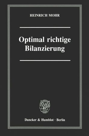 Optimal richtige Bilanzierung. von Mohr,  Heinrich