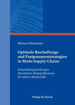 Optimale Beschaffungs- und Postponementstrategien in Mode-Supply-Chains von Oberländer,  Michael