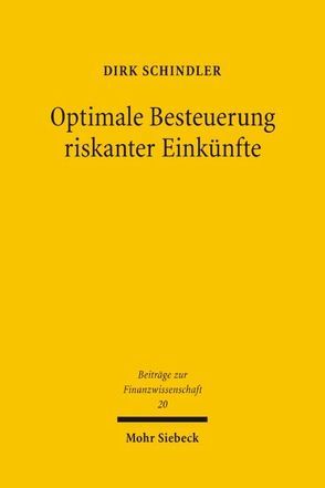 Optimale Besteuerung riskanter Einkünfte von Schindler,  Dirk