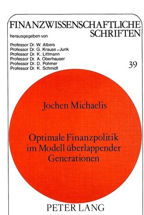 Optimale Finanzpolitik im Modell überlappender Generationen von Michaelis,  Jochen